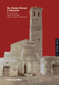 Da Forum Novum a Vescovio. Per uno stato degli studi sulla «maior ecclesia Sabinensis» - Librerie.coop