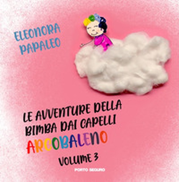 Le avventure della bimba dai capelli arcobaleno - Vol. 3 - Librerie.coop Le avventure della bimba dai capelli arcobaleno - Vol. 3 - Librerie.coop