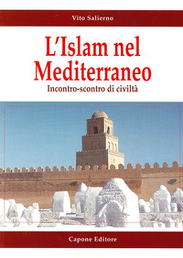 L'Islam e il Mediterraneo. Incontro-scontro di civiltà - Librerie.coop L'Islam e il Mediterraneo. Incontro-scontro di civiltà - Librerie.coop
