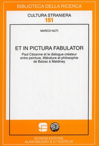 Et in pictura fabulator. Paul Cézanne et le dialogue créateur entre peinture, littérature et philosophie de Balzac à Maldiney - Librerie.coop