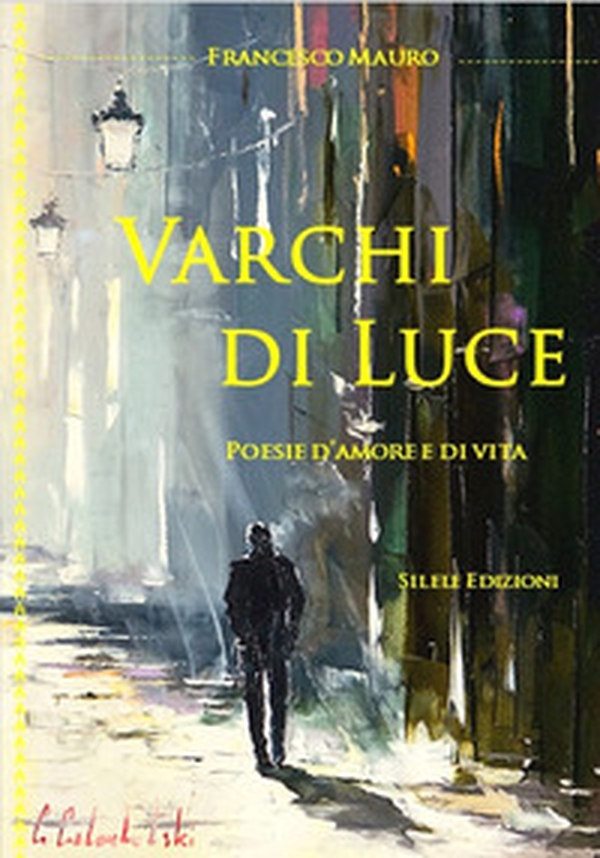 Varchi di luce. Poesie d'amore e di vita - Librerie.coop Varchi di luce. Poesie d'amore e di vita - Librerie.coop