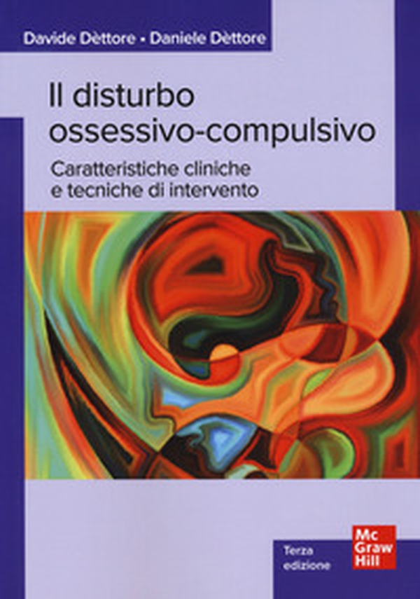 Il disturbo ossessivo-compulsivo. Caratteristiche cliniche e tecniche di intervento - Librerie.coop Il disturbo ossessivo-compulsivo. Caratteristiche cliniche e tecniche di intervento - Librerie.coop