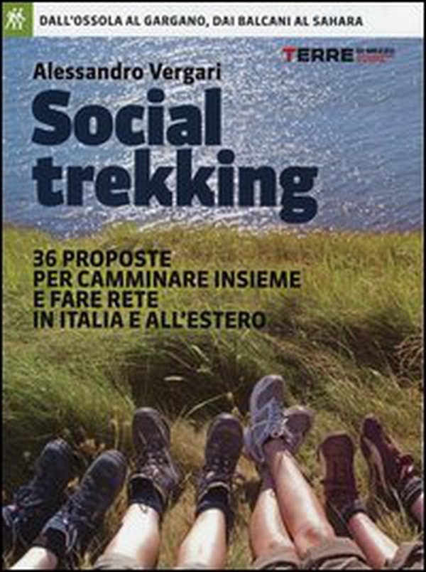 Social trekking. 36 proposte per camminare insieme e fare rete in Italia e all'estero - Librerie.coop Social trekking. 36 proposte per camminare insieme e fare rete in Italia e all'estero - Librerie.coop