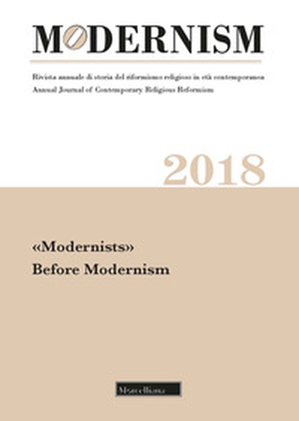 Modernism. Rivista annuale di storia del riformismo religioso in età contemporanea. «Modernists». Before Modernism - Librerie.coop Modernism. Rivista annuale di storia del riformismo religioso in età contemporanea. «Modernists». Before Modernism - Librerie.coop