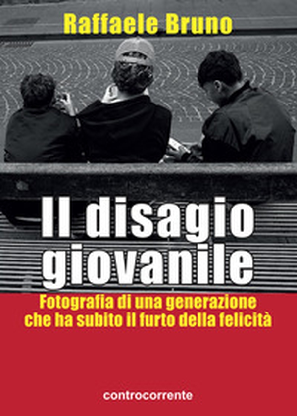 Il disagio giovanile. Fotografia di una generazione che ha subito il furto della felicità - Librerie.coop