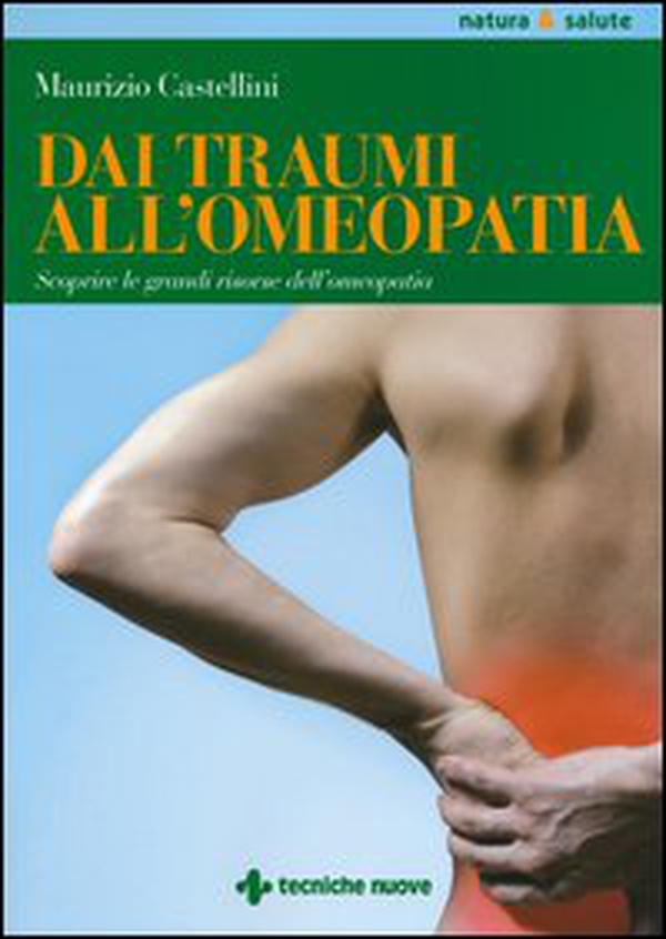 Dai traumi all'omeopatia. Scoprire le grandi risorse dell'omeopatia - Librerie.coop Dai traumi all'omeopatia. Scoprire le grandi risorse dell'omeopatia - Librerie.coop