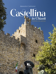 Castellina in Chianti. Territorio, vino, persone - Librerie.coop