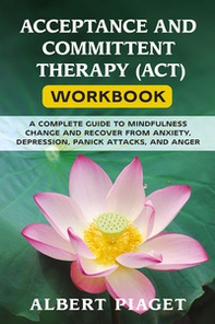 Acceptance and committent therapy (ACT) workbook - Librerie.coop