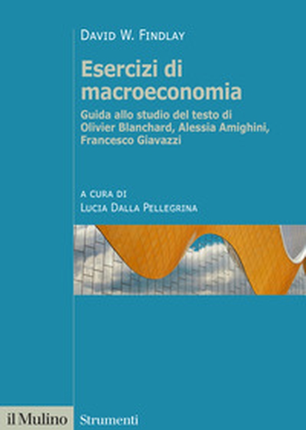 Esercizi di macroeconomia. Guida allo studio del testo di Olivier Blanchard, Alessia Amighini, Francesco Giavazzi - Librerie.coop Esercizi di macroeconomia. Guida allo studio del testo di Olivier Blanchard, Alessia Amighini, Francesco Giavazzi - Librerie.coop