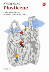 Plasticene. L'epoca che riscrive la nostra storia sulla Terra - Librerie.coop Plasticene. L'epoca che riscrive la nostra storia sulla Terra - Librerie.coop