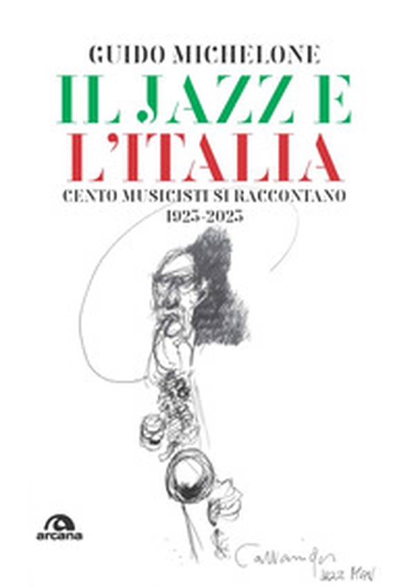 Il jazz e l'Italia. Cento musicisti si raccontano 1923-2023 - Librerie.coop Il jazz e l'Italia. Cento musicisti si raccontano 1923-2023 - Librerie.coop