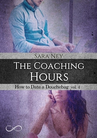 The coaching hours. How to date a douchebag - Vol. 4 - Librerie.coop