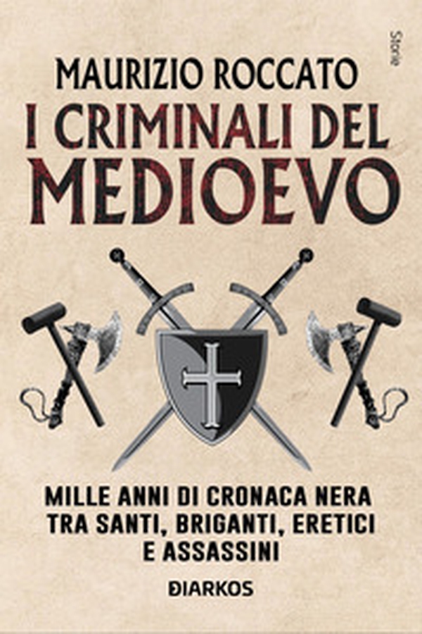 I criminali del Medioevo. Mille anni di cronaca nera tra santi, briganti, eretici e assassini - Librerie.coop I criminali del Medioevo. Mille anni di cronaca nera tra santi, briganti, eretici e assassini - Librerie.coop