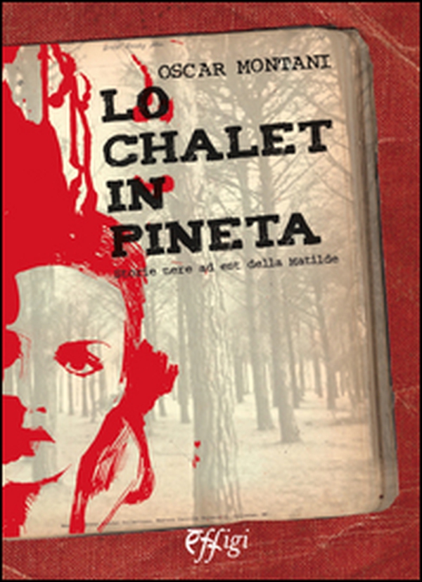 Lo chalet in pineta. Storie nere ad est della Matilde - Librerie.coop Lo chalet in pineta. Storie nere ad est della Matilde - Librerie.coop