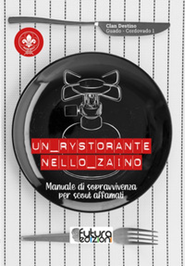 Un RYStorante nello Zaino. Manuale di sopravvivenza per scout affamati - Librerie.coop Un RYStorante nello Zaino. Manuale di sopravvivenza per scout affamati - Librerie.coop