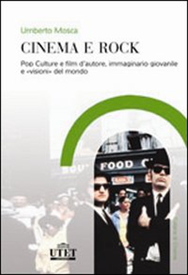 Cinema e rock. Pop culture e film d'autore, immaginario giovanile «visioni» del mondo - Librerie.coop Cinema e rock. Pop culture e film d'autore, immaginario giovanile «visioni» del mondo - Librerie.coop