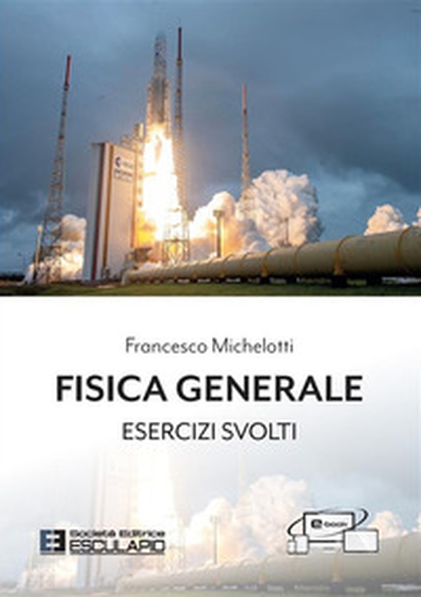 Fisica generale. Esercizi svolti - Librerie.coop Fisica generale. Esercizi svolti - Librerie.coop