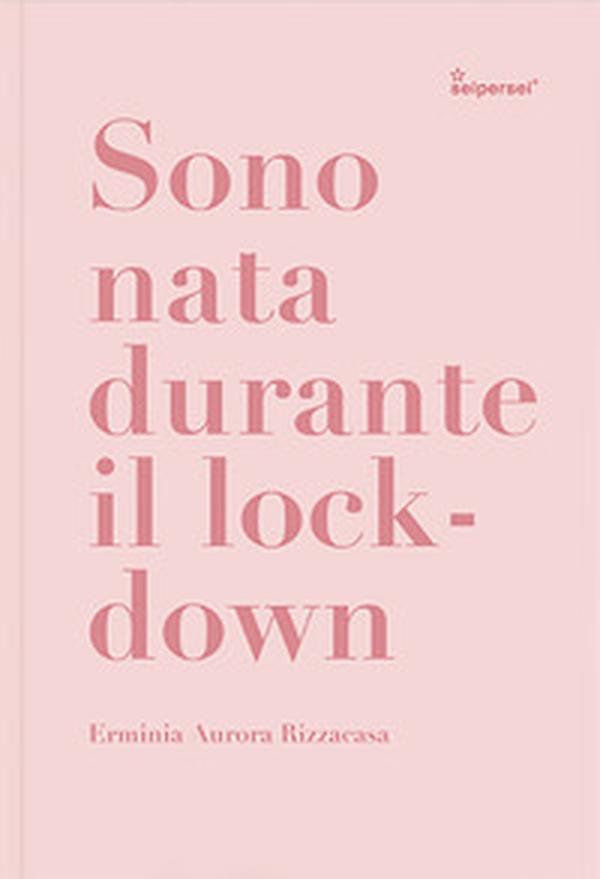 Sono nata durante il lockdown - Librerie.coop Sono nata durante il lockdown - Librerie.coop
