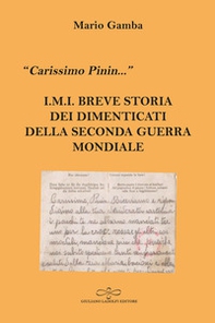 «Carissimo Pinin...» I.M.I. Breve storia dei dimenticati della Seconda guerra mondiale - Librerie.coop