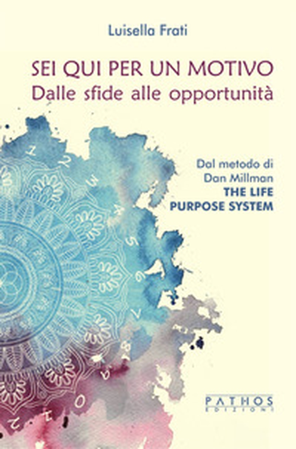 Sei qui per un motivo. Dalle sfide alle opportunità - Librerie.coop Sei qui per un motivo. Dalle sfide alle opportunità - Librerie.coop