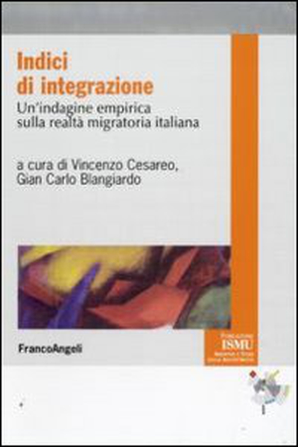 Indici di integrazione. Un'indagine empirica sulla realtà migratoria italiana - Librerie.coop Indici di integrazione. Un'indagine empirica sulla realtà migratoria italiana - Librerie.coop