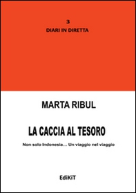 La caccia al tesoro. Non solo Indonesia... Un viaggio nel viaggio - Librerie.coop La caccia al tesoro. Non solo Indonesia... Un viaggio nel viaggio - Librerie.coop