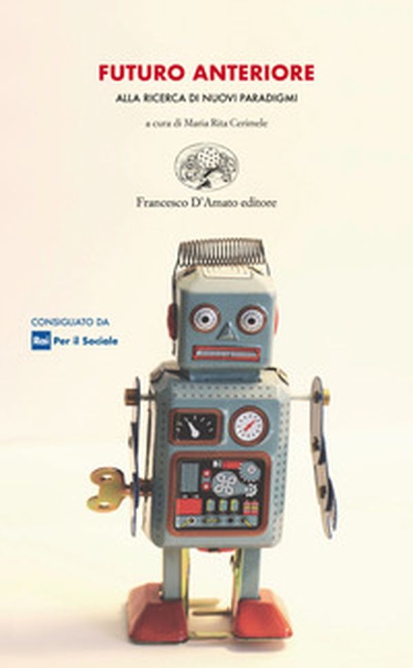 Futuro anteriore. Alla ricerca di nuovi paradigmi - Librerie.coop Futuro anteriore. Alla ricerca di nuovi paradigmi - Librerie.coop