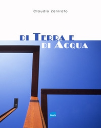 Di terra e di acqua. Ediz. italiana e inglese  - Librerie.coop