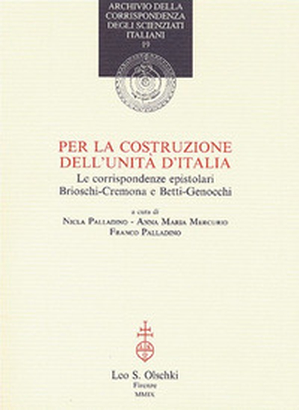 Per la costruzione dell'Unità d'Italia. Le corrispondenze epistolari Brioschi-Cremona e Betti-Genocchi - Librerie.coop Per la costruzione dell'Unità d'Italia. Le corrispondenze epistolari Brioschi-Cremona e Betti-Genocchi - Librerie.coop