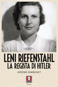 Leni Riefenstahl. La regista di Hitler - Librerie.coop