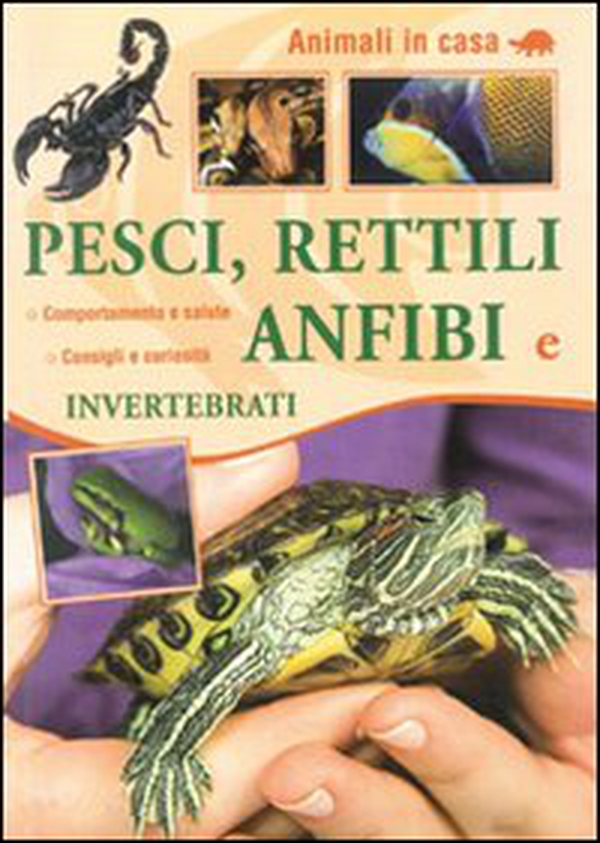 Pesci, rettili, anfibi e invertebrati - Librerie.coop Pesci, rettili, anfibi e invertebrati - Librerie.coop
