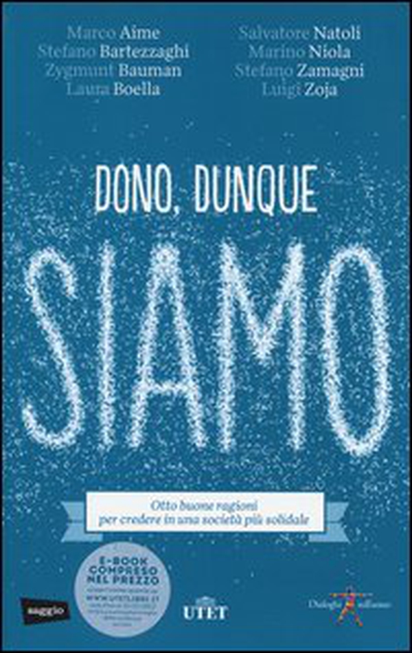 Dono, dunque siamo. Otto buone ragioni per credere in una società più solidale - Librerie.coop Dono, dunque siamo. Otto buone ragioni per credere in una società più solidale - Librerie.coop