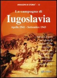 La campagna di Iugoslavia aprile 1941-settembre 1943 - Librerie.coop