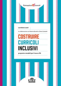 Costruire curricoli inclusivi. Proposte e modelli per il nuovo PEI - Librerie.coop Costruire curricoli inclusivi. Proposte e modelli per il nuovo PEI - Librerie.coop
