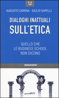 Dialoghi inattuali sull'etica. Quello che le business school non dicono - Librerie.coop Dialoghi inattuali sull'etica. Quello che le business school non dicono - Librerie.coop