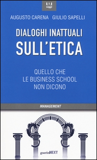 Dialoghi inattuali sull'etica. Quello che le business school non dicono - Librerie.coop