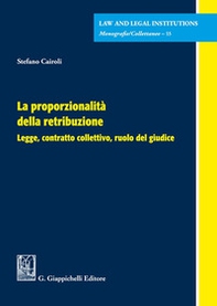 La proporzionalità della retribuzione. Legge, contratto collettivo, ruolo del giudice - Librerie.coop La proporzionalità della retribuzione. Legge, contratto collettivo, ruolo del giudice - Librerie.coop