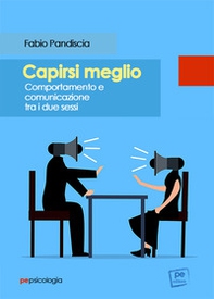 Capirsi meglio. Comportamento e comunicazione tra i due sessi - Librerie.coop Capirsi meglio. Comportamento e comunicazione tra i due sessi - Librerie.coop