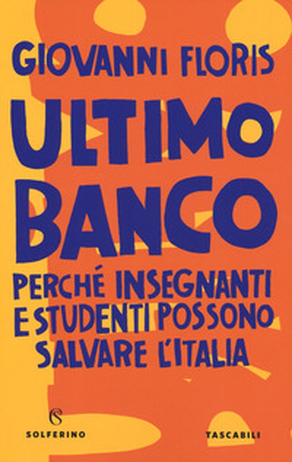 Ultimo banco. Perché insegnanti e studenti possono salvare l'Italia - Librerie.coop Ultimo banco. Perché insegnanti e studenti possono salvare l'Italia - Librerie.coop