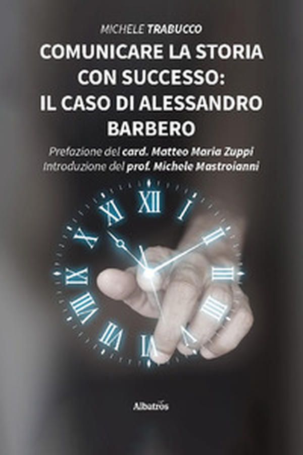 Comunicare la storia con successo: il caso di Alessandro Barbero - Librerie.coop Comunicare la storia con successo: il caso di Alessandro Barbero - Librerie.coop