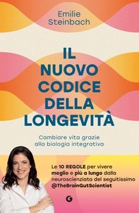 Il nuovo codice della longevità. Cambiare vita grazie alla biologia integrativa - Librerie.coop