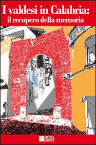 I Valdesi in Calabria. Il recupero della memoria - Librerie.coop