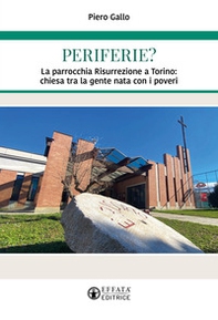 Periferie? La parrocchia Risurrezione a Torino: chiesa tra la gente nata con i poveri - Librerie.coop Periferie? La parrocchia Risurrezione a Torino: chiesa tra la gente nata con i poveri - Librerie.coop