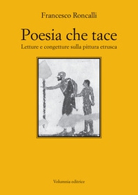 Poesia che tace. Letture e congetture sulla pittura etrusca - Librerie.coop