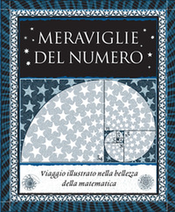 Meraviglie del numero. Viaggio illustrato nella bellezza della matematica - Librerie.coop
