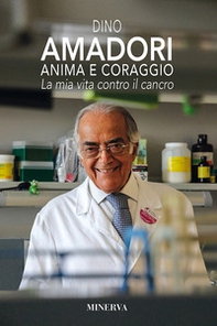 Anima e coraggio. La mia vita contro il cancro - Librerie.coop