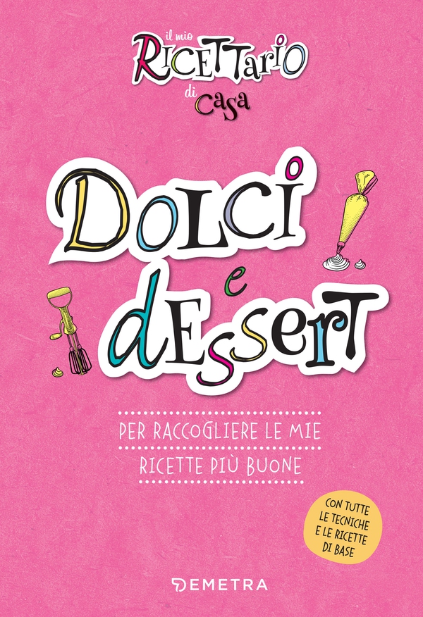 Il mio ricettario di casa. Dolci e dessert - Librerie.coop Il mio ricettario di casa. Dolci e dessert - Librerie.coop
