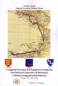I viaggi di Giovanna II d'Inghilterra a Palermo con Florio di Camerota e di Riccardo I a Messina lungo gli antichi itinerari (1176-1177; 1189-1190) - Librerie.coop I viaggi di Giovanna II d'Inghilterra a Palermo con Florio di Camerota e di Riccardo I a Messina lungo gli antichi itinerari (1176-1177; 1189-1190) - Librerie.coop