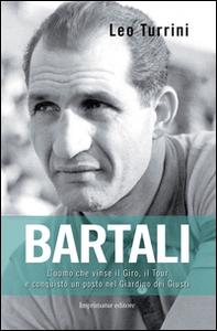 Bartali. L'uomo che salvò l'Italia pedalando - Librerie.coop Bartali. L'uomo che salvò l'Italia pedalando - Librerie.coop