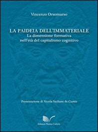 La paideia dell'immateriale. La dimensione formativa nell'età del capitalismo cognitivo - Librerie.coop La paideia dell'immateriale. La dimensione formativa nell'età del capitalismo cognitivo - Librerie.coop